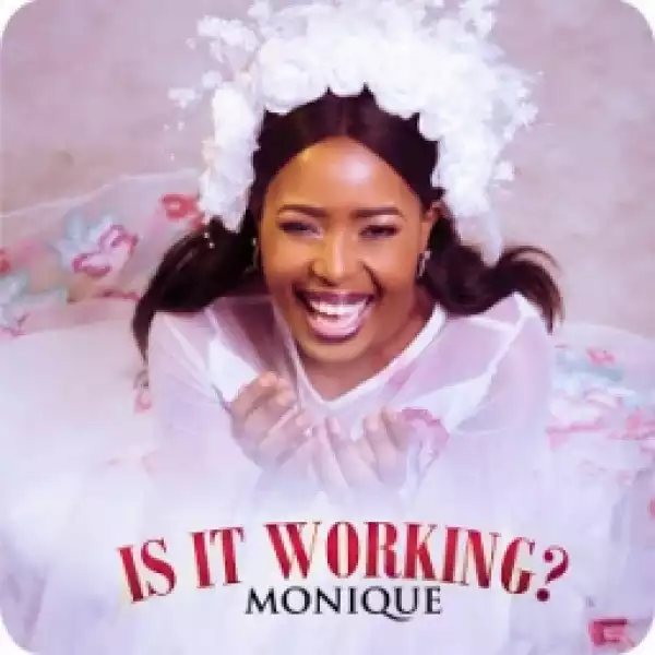 Monique - Is It Working